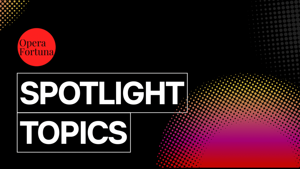 Modern black gradient presentation slide titled "SPOTLIGHT TOPICS" in bold white text, featuring the "Opera Fortuna" logo in a red circle on the top left against a dark background with yellow, pink, and purple dotted gradient effects for a dynamic, creative vibe.